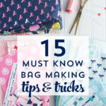 15 Must Know Bag Making Tips And Tricks Sewing Projects For Beginners