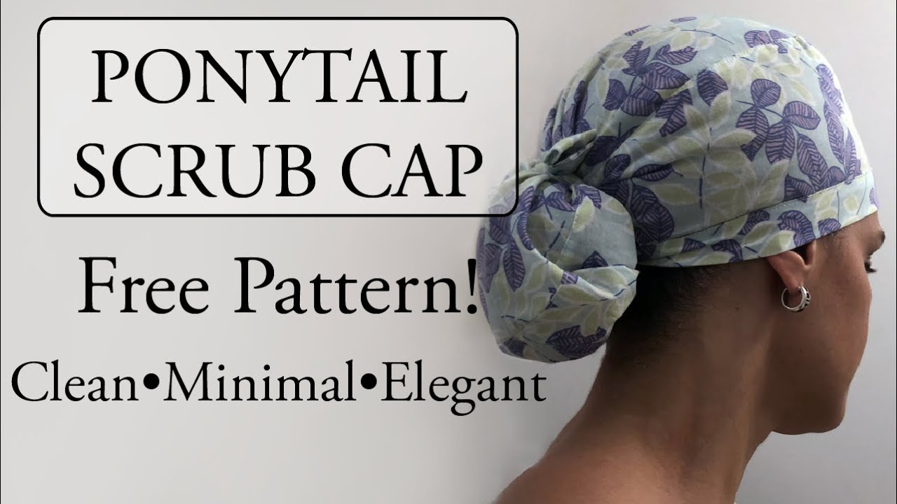 No Buttonhole Ponytail Scrub Cap Detailed Step By Step Tutorial Free